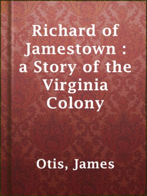 cover image of Richard of Jamestown : a Story of the Virginia Colony